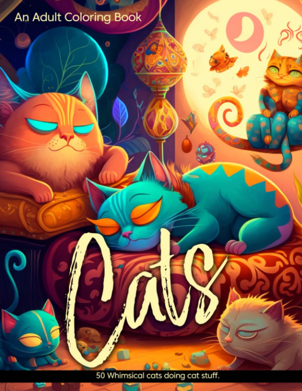 Cover of Cats: An Adult Coloring Book: 50 Whimsical Cats Doing Cat Stuff