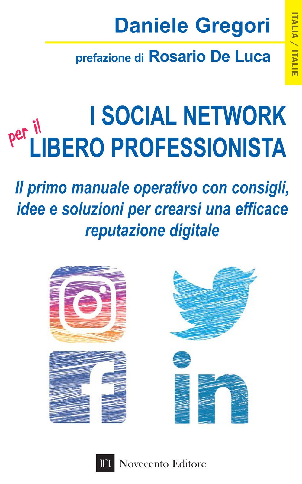 I Social Network Per Il Libero Professionista. Il Primo Manuale Operativo Con Consigli, Idee E Soluzioni Per Crearsi Una Efficace Reputazione Digitale - 4