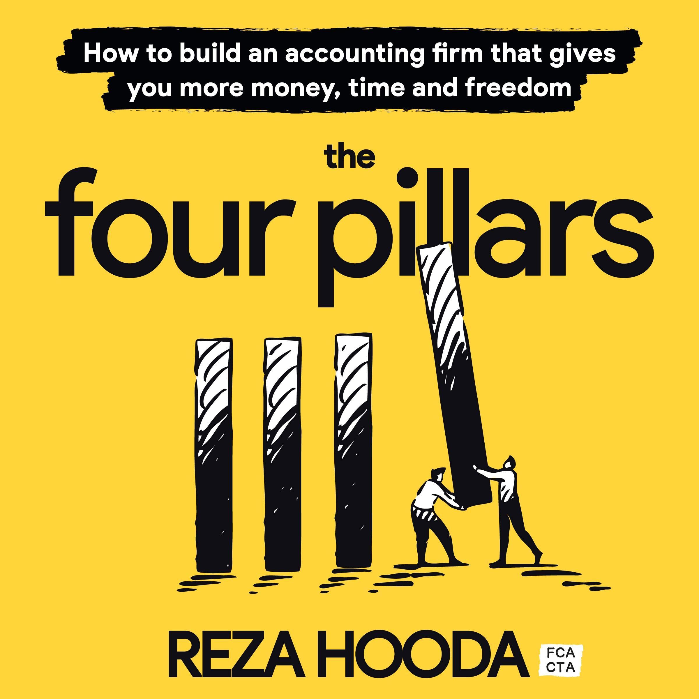 The Four Pillars: How to build an accounting firm that gives you more money, time and freedom