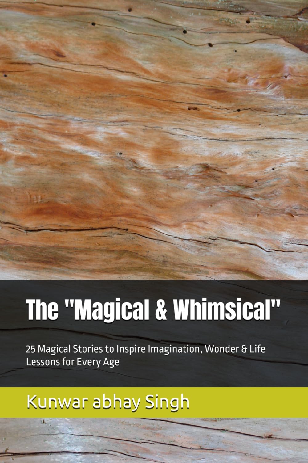 The "Magical & Whimsical": 25 Magical Stories to Inspire Imagination, Wonder & Life Lessons for Every Age