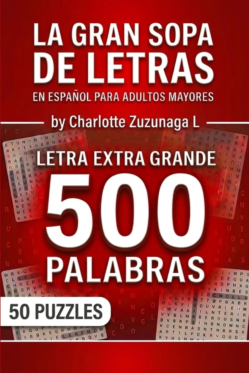 Sopa de Letras en Español para Adultos Mayores - Letra Extra Grande: 500 Palabras y fácil de Leer - Actividades para Mantener la Mente Activa y Mejorar la Estimulación Cognitiva