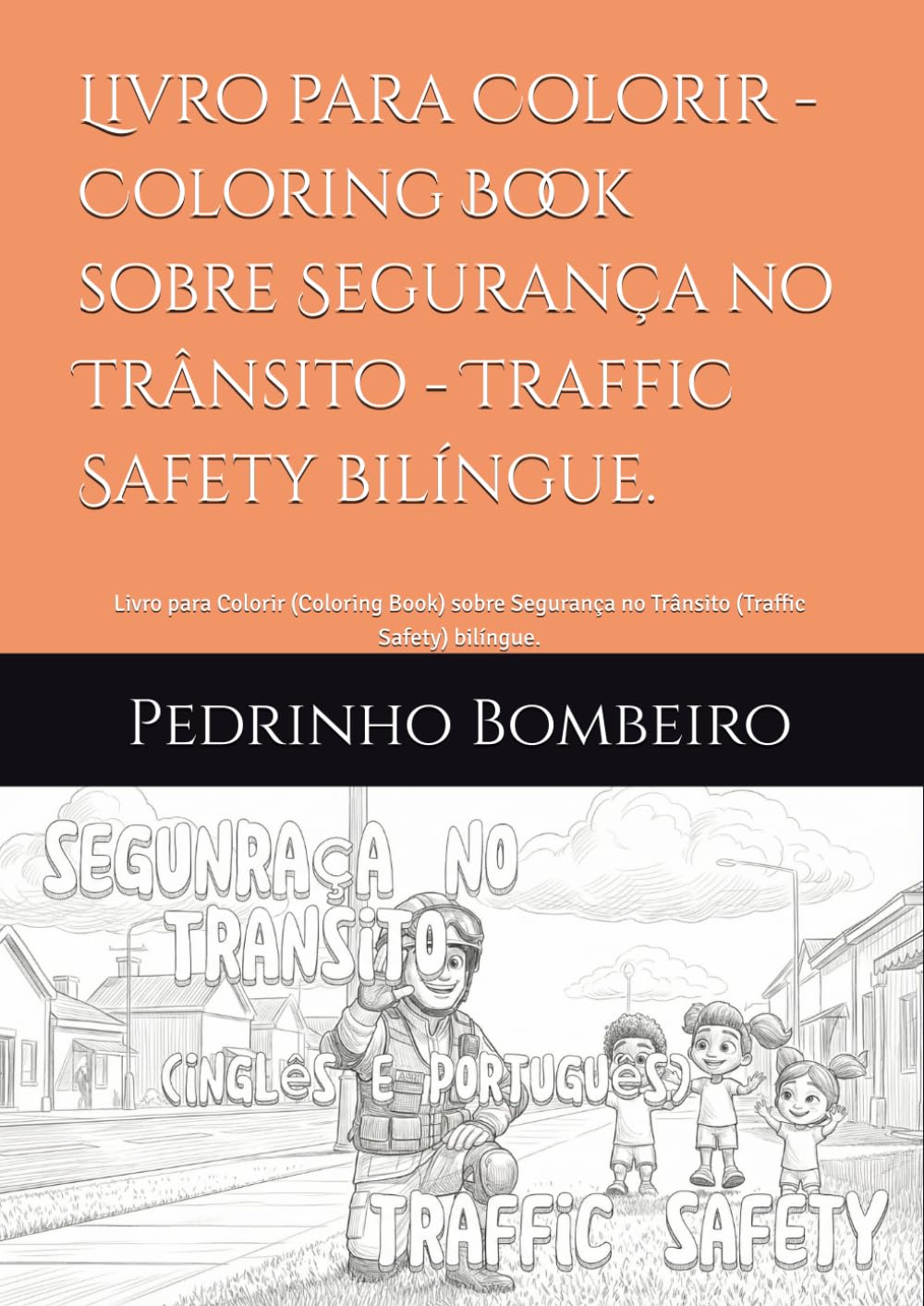 Livro para Colorir - Coloring Book sobre Segurança no Trânsito - Traffic Safety bilíngue.: Livro para Colorir (Coloring Book) sobre Segurança no Trânsito (Traffic Safety) bilíngue.