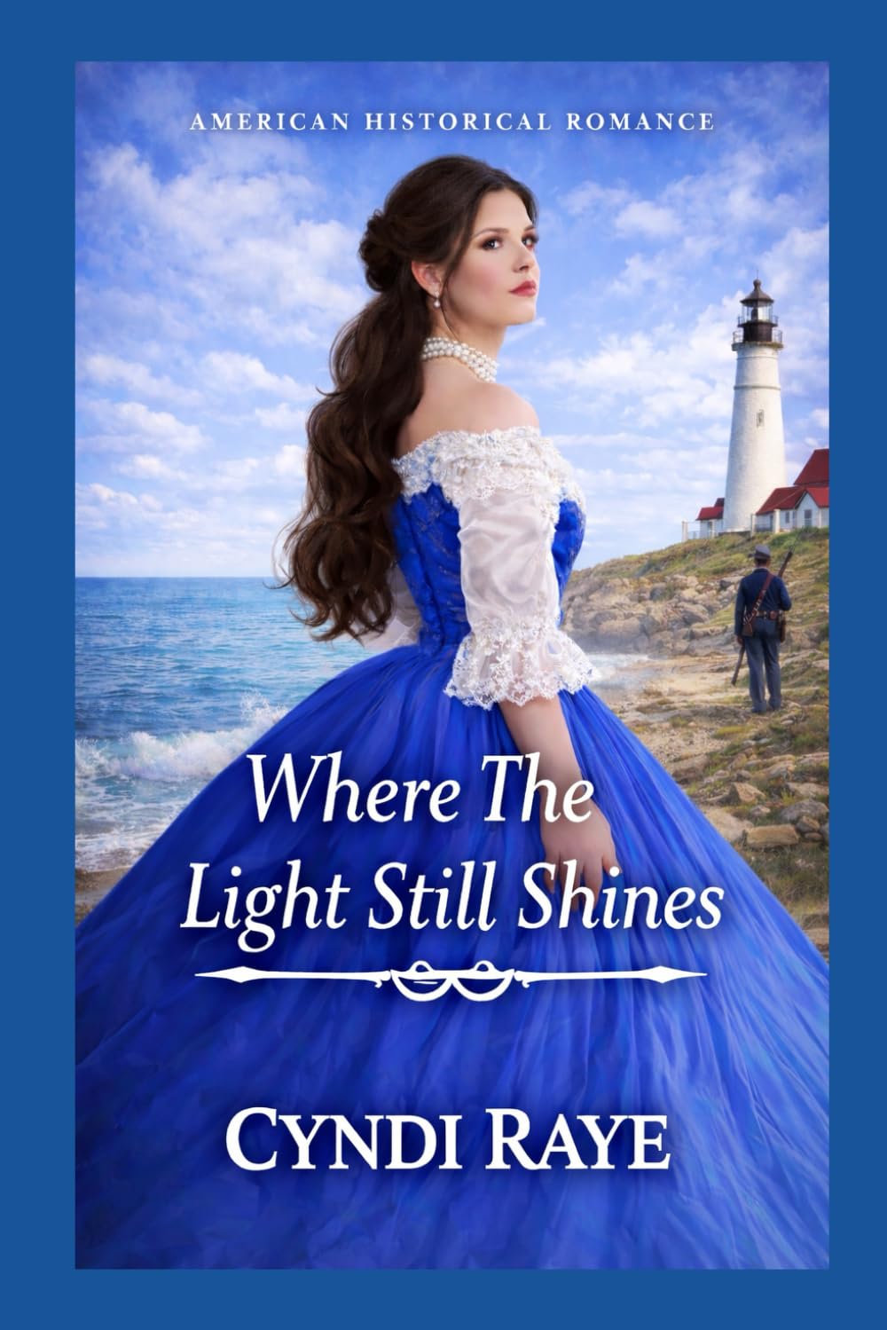 Where The Light Still Shines: American Historical Romance (Hearts Divided - Sweet Historical Romances of Courage, Duty & Love)
