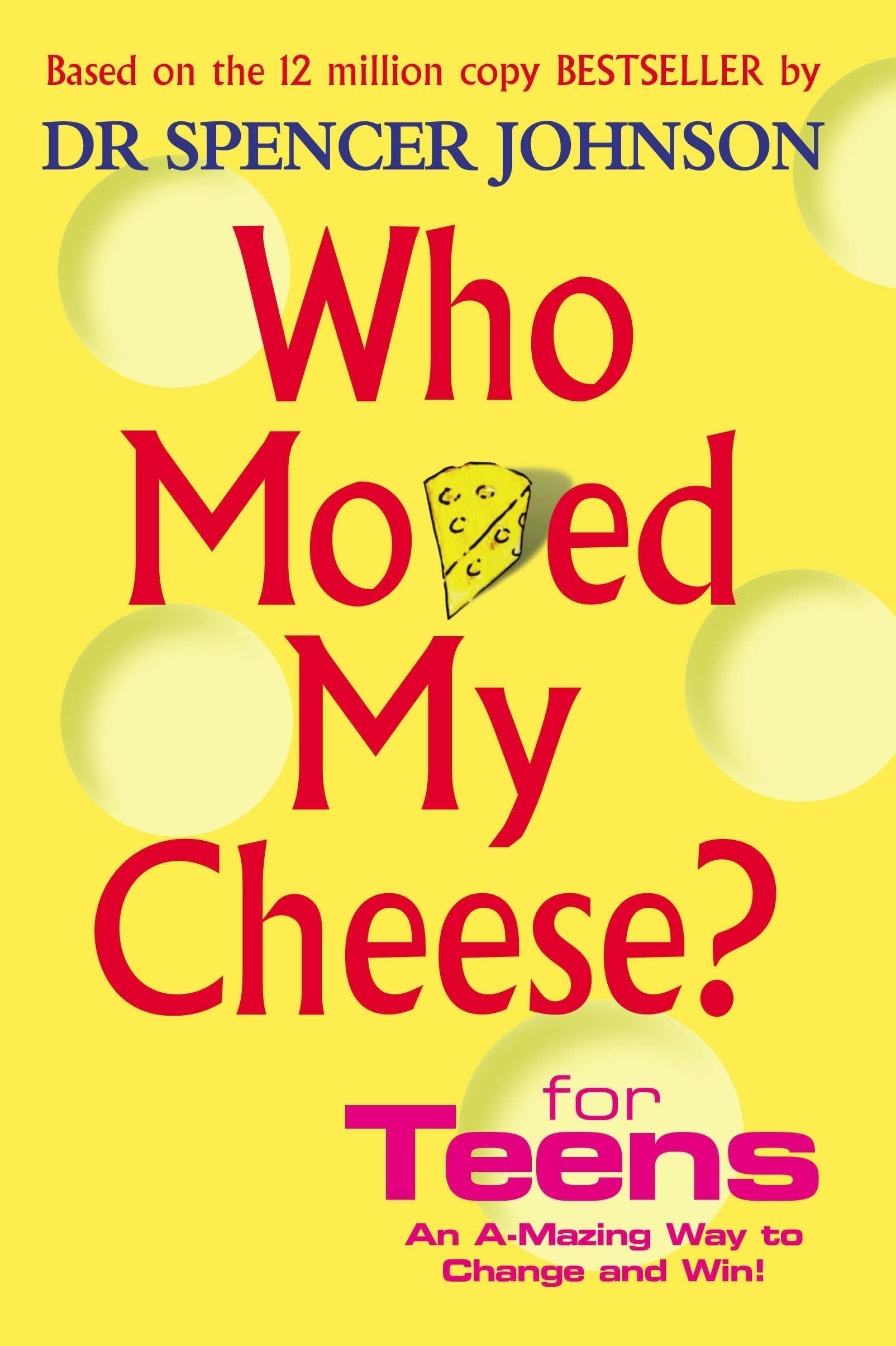 Who Moved My Cheese? For Teens: An A-Mazing Way To Change and Win!