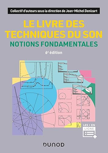 Le livre des techniques du son - 6e éd. - Notions fondamentales: Notions fondamentales