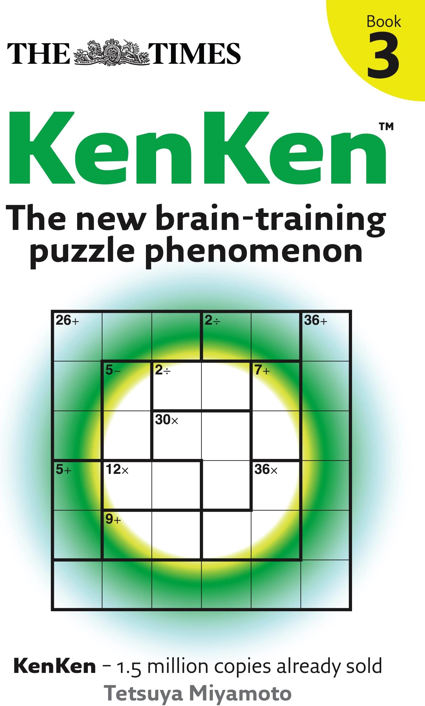 The Times KenKen Book 3: The new brain-training puzzle phenomenon (The Times Puzzle Books) Paperback – 5 Feb. 2009