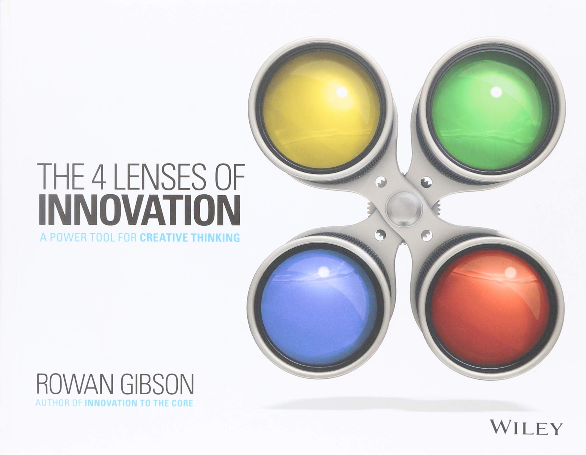 WILEY The Four Lenses of Innovation: A Power Tool for Creative Thinking