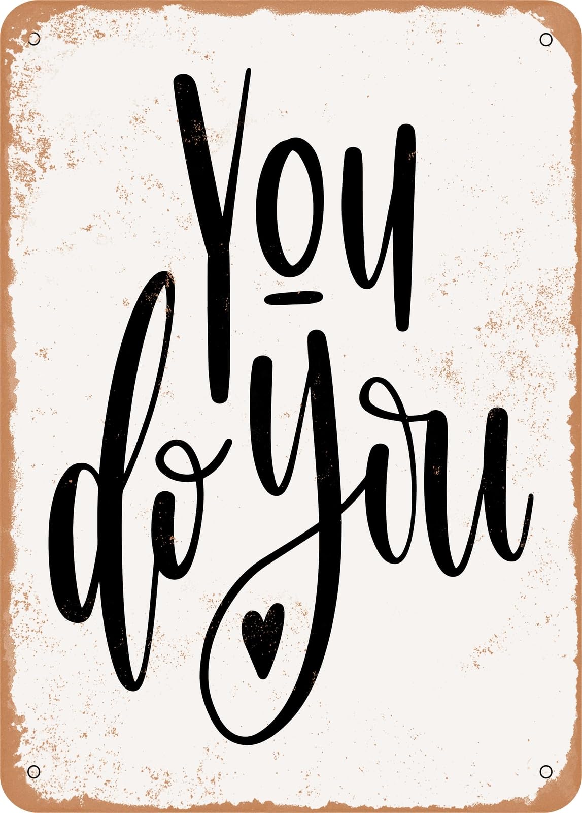 Metal Sign - You Do You - Vintage Rusty Look home decor