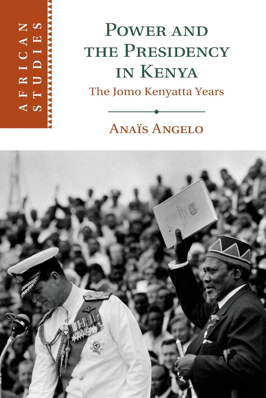 Power and the Presidency in Kenya: The Jomo Kenyatta Years: 146 (African Studies, Series Number 146)