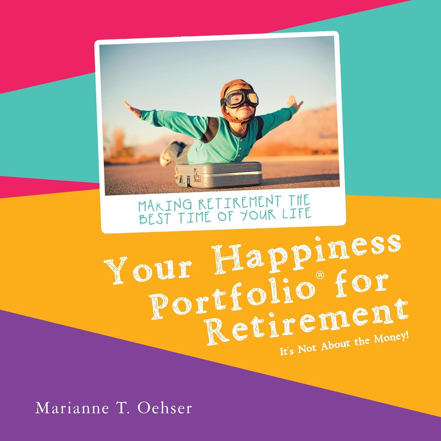 Your Happiness Portfolio for Retirement: It’s Not About the Money!