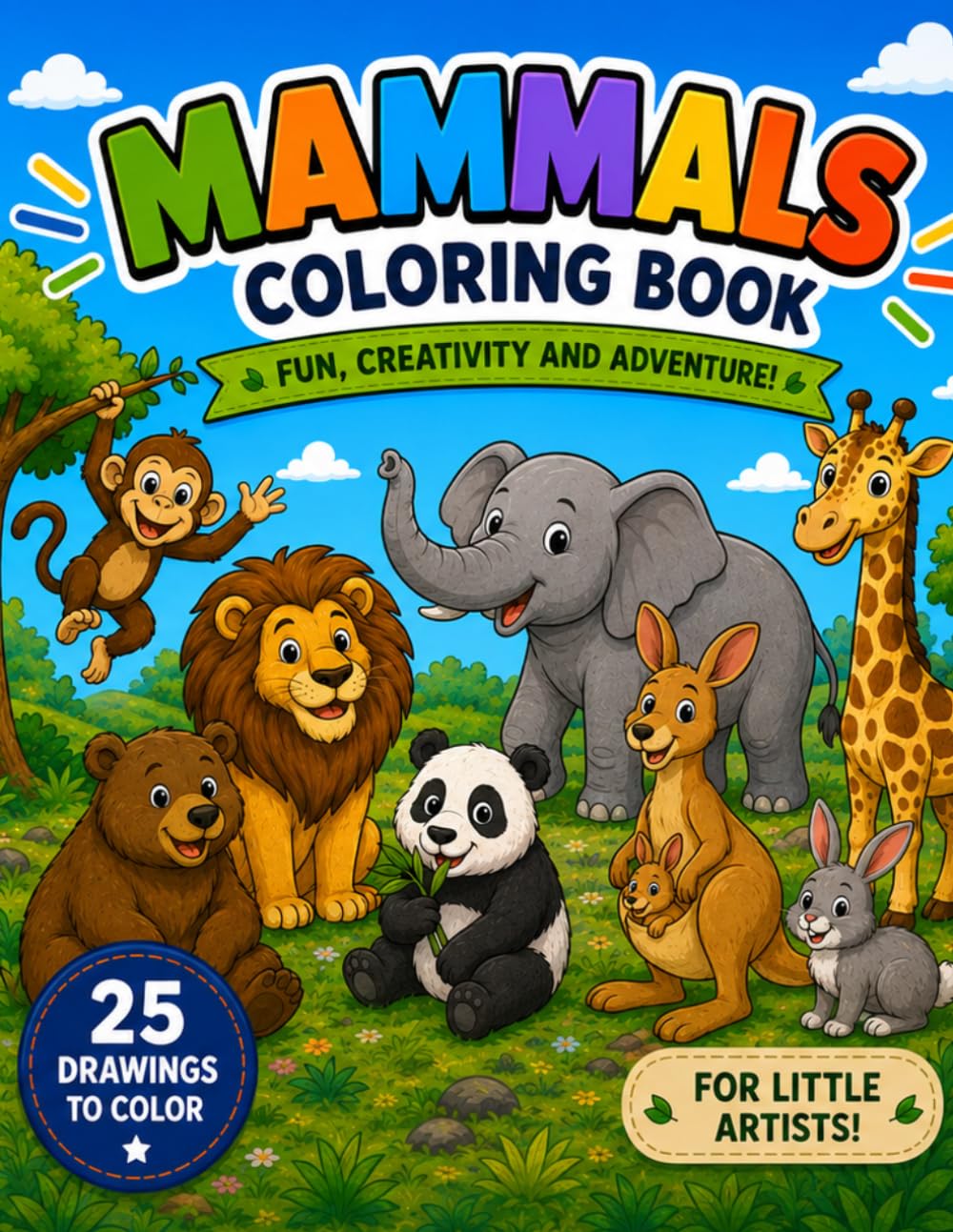 25 Cute Mammals Coloring Book for Kids Ages 4–8 Fun and Easy Animal Coloring Pages with Lions, Elephants, Pandas, Dolphins, Bears, Rabbits, and More: ... for Preschoolers, Toddlers, Boys and Girls