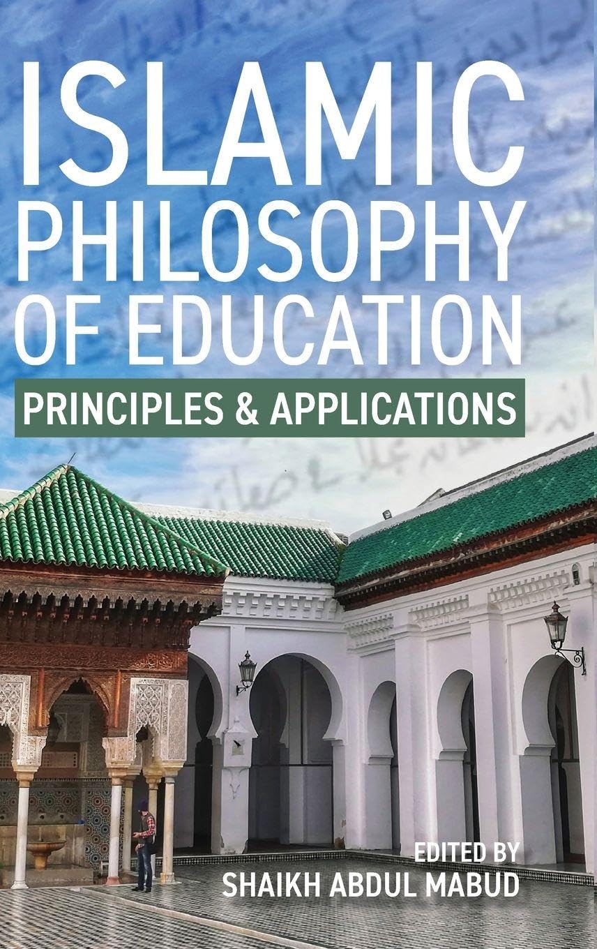 Islamic Philosophy of Education: Principles and Applications: PRINCIPLES AND APPLICATIONS