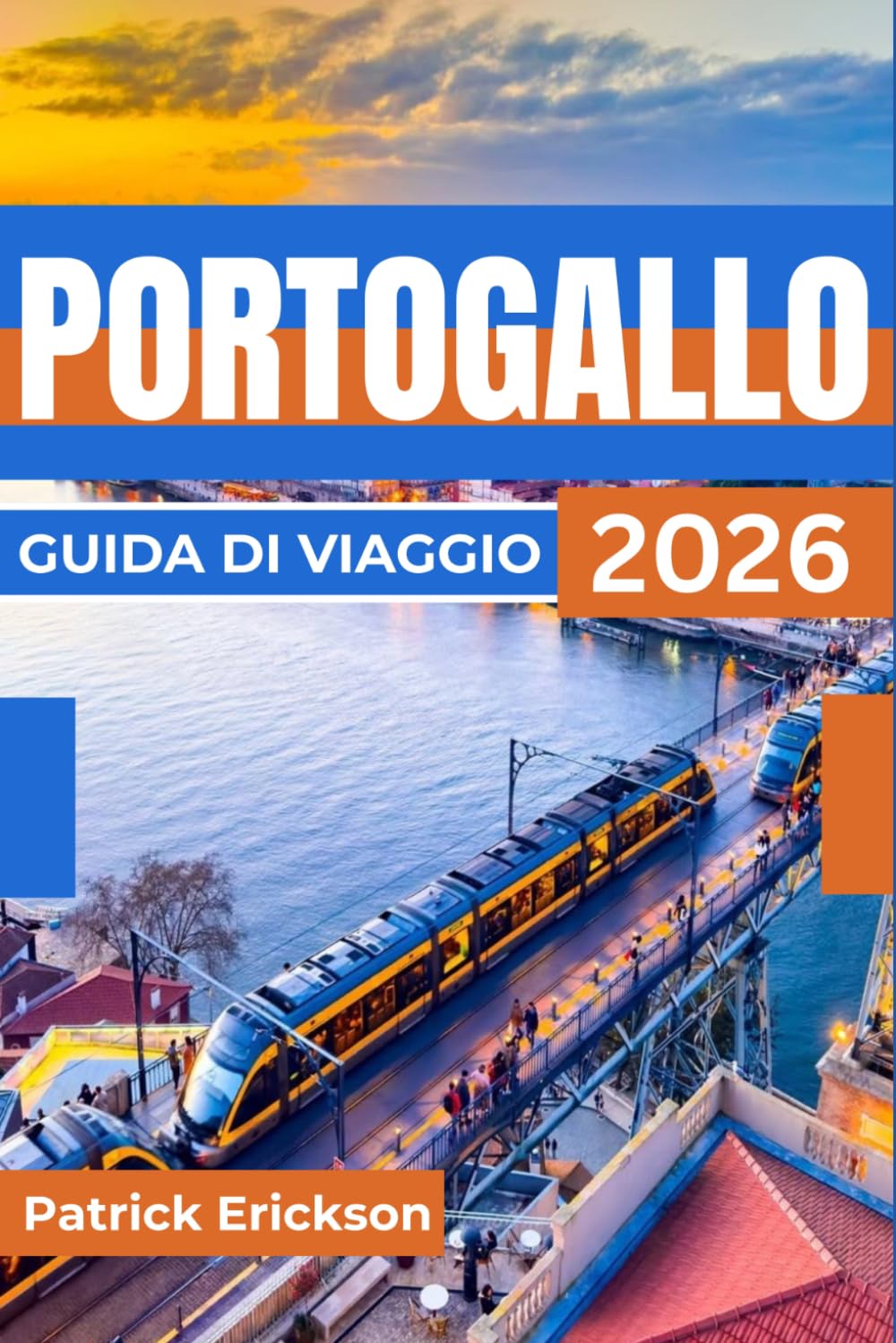 PORTOGALLO GUIDA DI VIAGGIO 2026: La tua guida per Lisbona, Porto, la valle del Douro, le spiagge dell'Algarve e itinerari pratici.