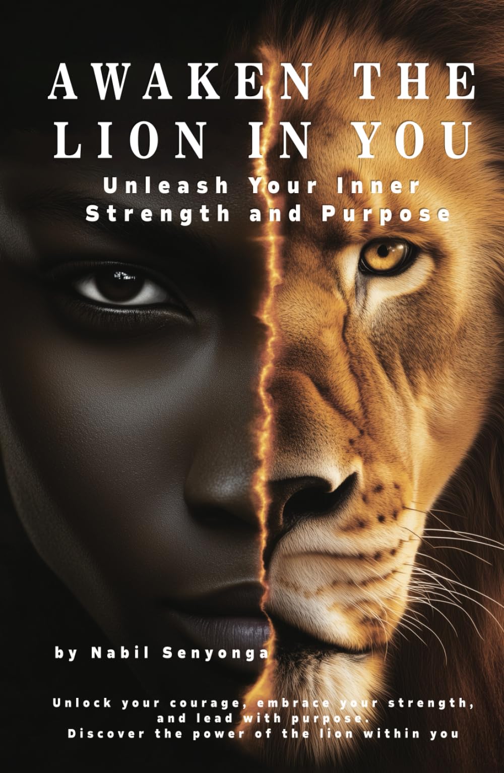 Awaken The Lion In You: Unleash Your Inner Strength and Purpose
