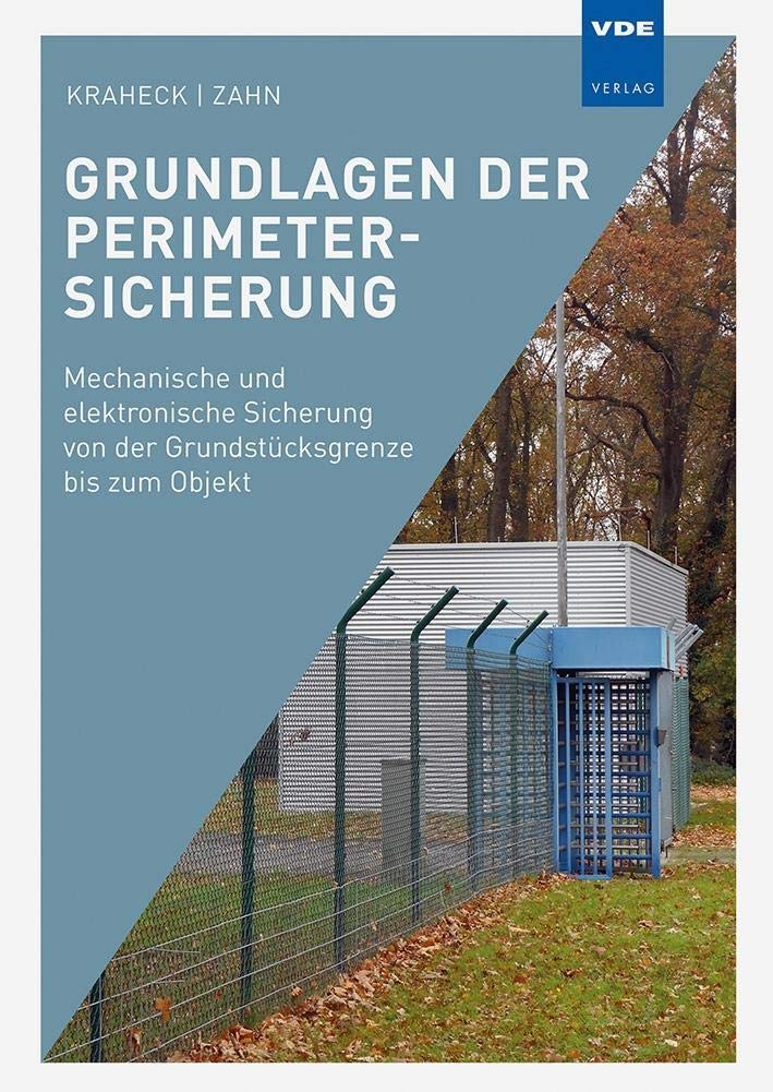 Grundlagen der Perimetersicherung: Mechanische und elektronische Sicherung von der Grundstücksgrenze bis zum Objekt