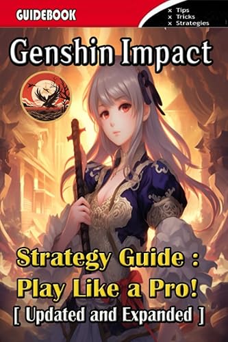 Genshin Impact Strategy Guide: Tips, Tricks and Strategies [Updated and Expanded]