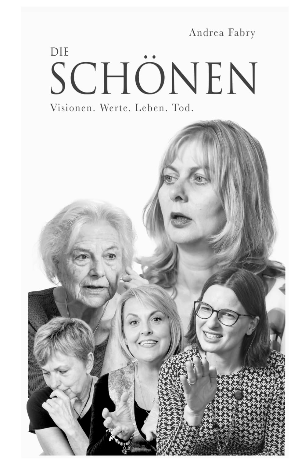 DIE SCHÖNEN: Visionen. Werte. Leben. Tod.