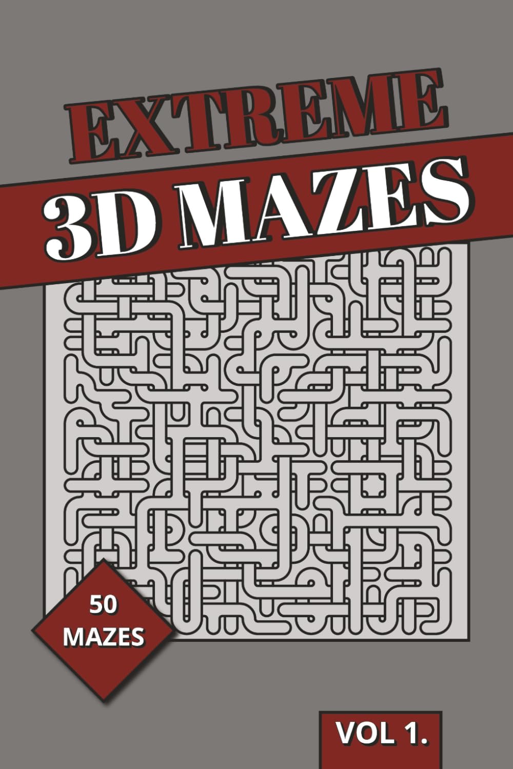 Extreme 3D Maze Book: 3D Puzzles | Ultra-Dense Spatial Reasoning, Maximum Complexity & Advanced Brain Training for Adults (3D Mazes Collection)