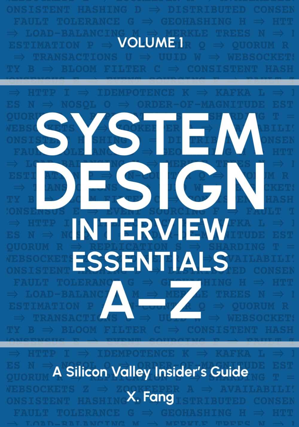 System Design Interview Essentials A–Z: A Silicon Valley Insider's Guide