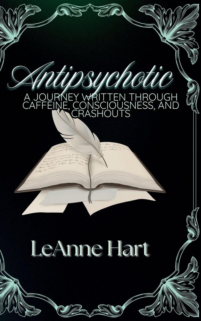 Antipsychotic: A Journey Written Through Caffeine, Consciousness, And Crashouts