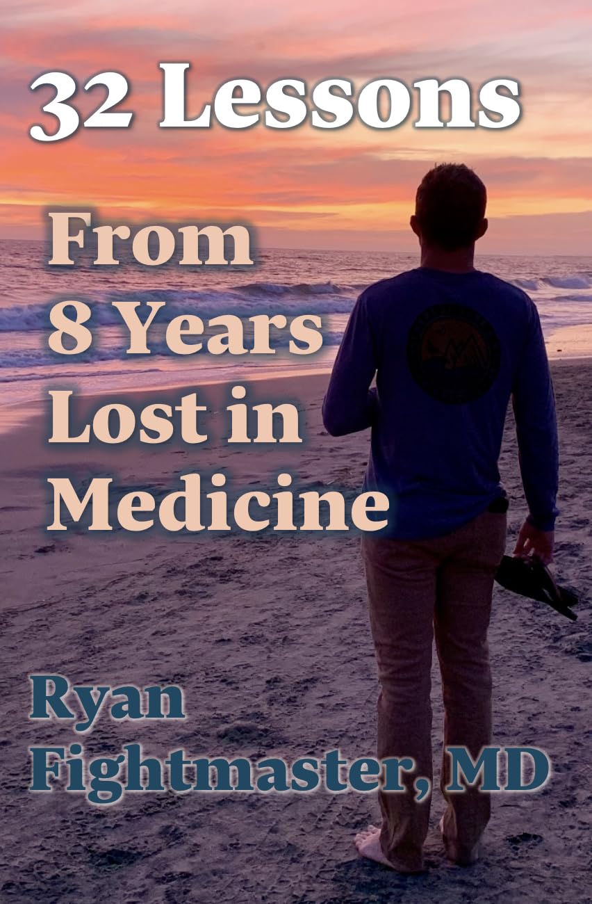 Amazon.com: 32 Lessons From 8 Years Lost in Medicine: How I Learned Who ...