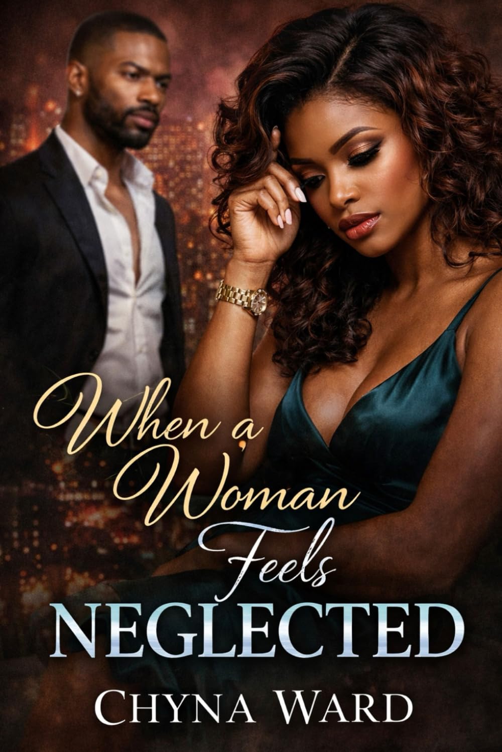 WHEN A WOMAN FEELS NEGLECTED (WHEN A MAN FEELS DECEIVED)