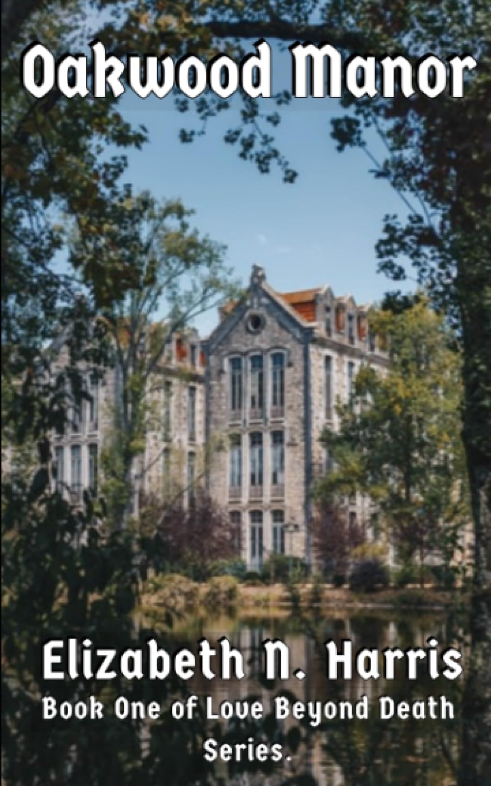 Oakwood Manor: 1 (Love Beyond Death)