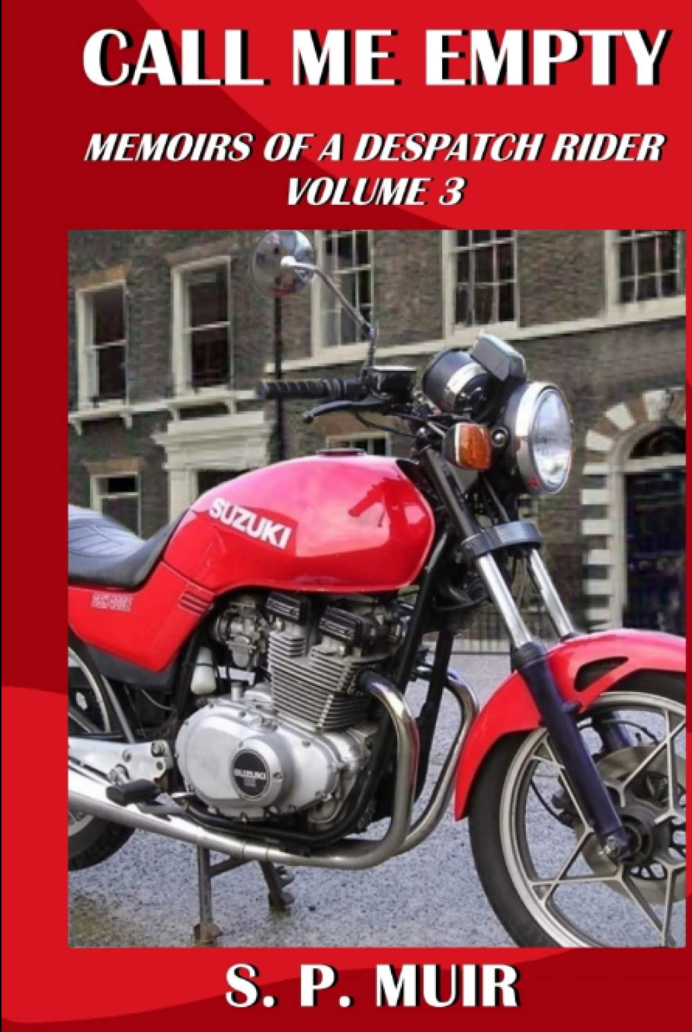 Call Me Empty: Memoirs of a Despatch Rider volume 3