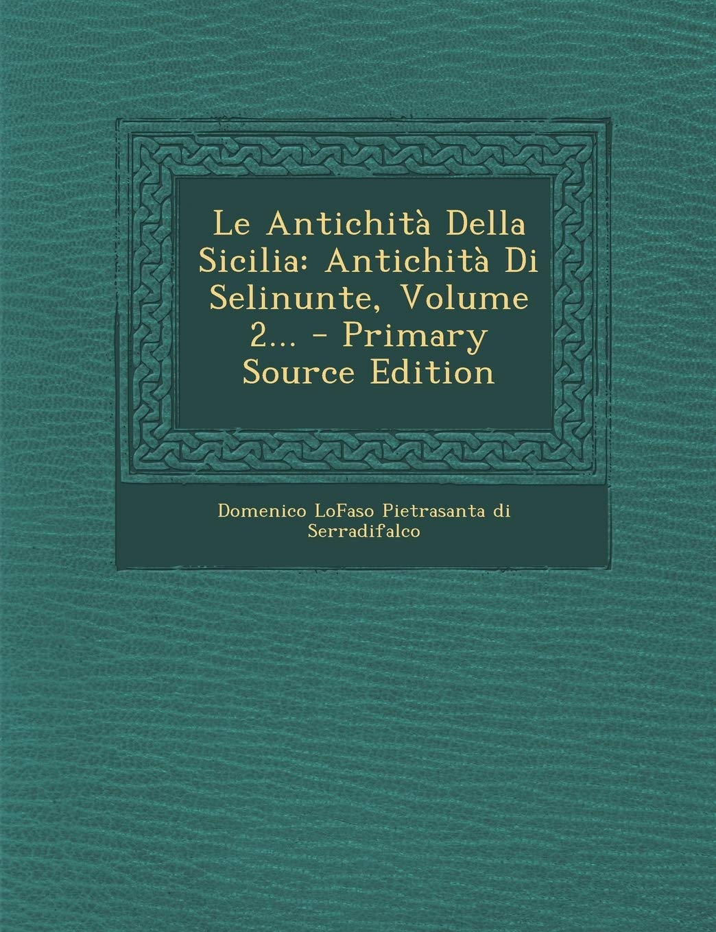 Le Antichita Della Sicilia: Antichita Di Selinunte, Volume 2...