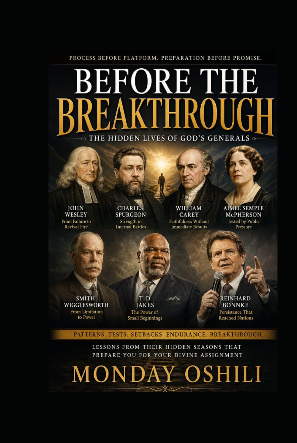 BEFORE THE BREAKTHROUGH: The Hidden Lives of God’s Generals