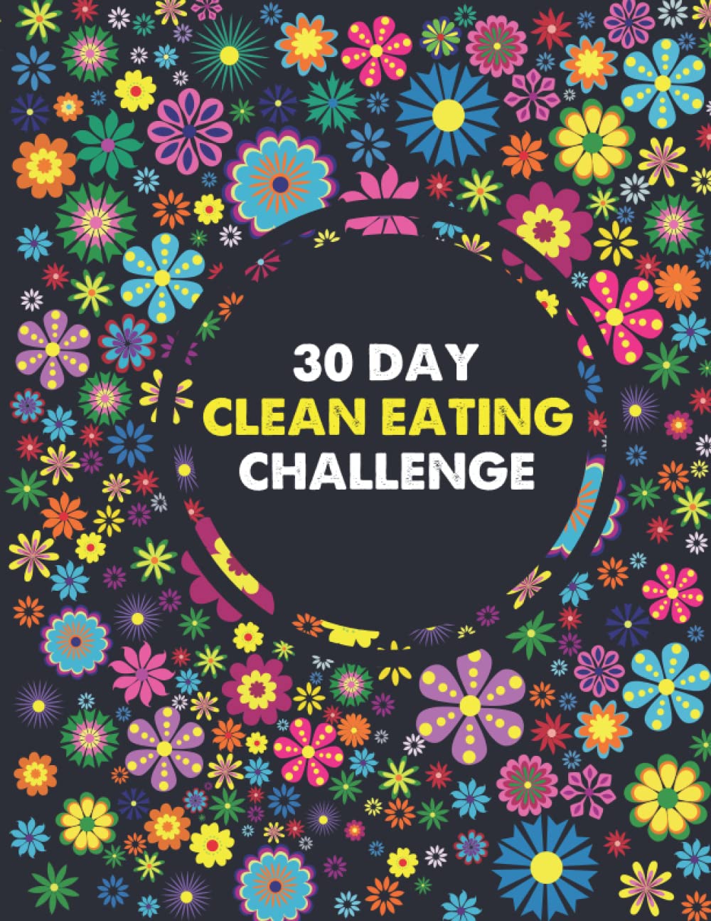 30 Day Clean Eating Challenge: Healthy Eating And Workout Menu For 30 Days, Healthy Eating Journal Prompts