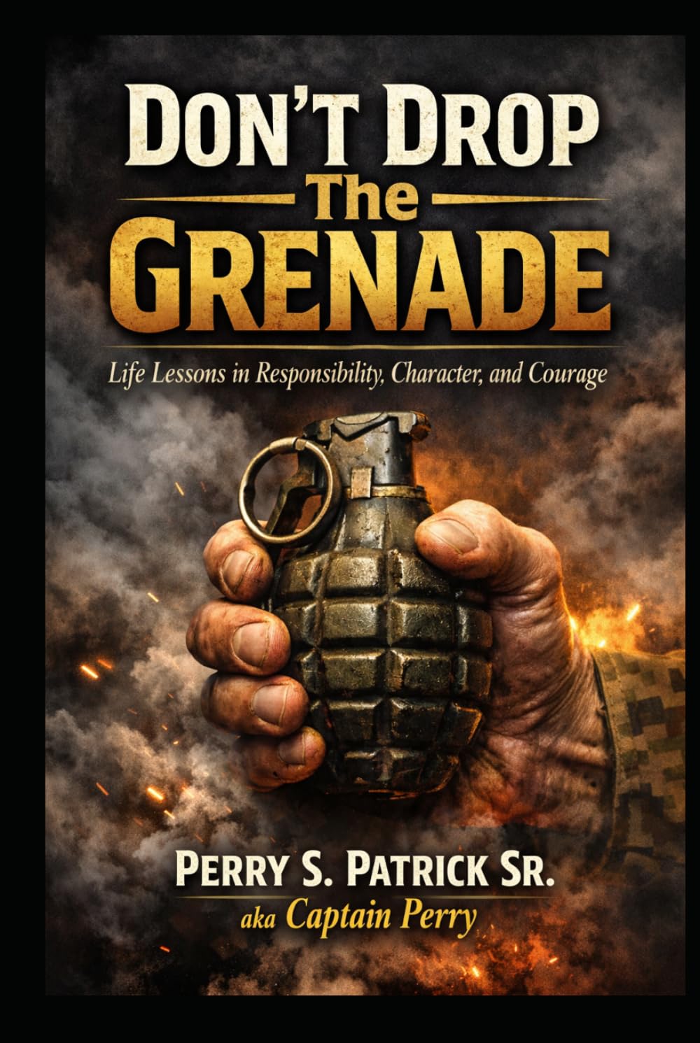 "DON'T DROP THE GRENADE": Life Lessons in Responsibility, and Courage.      Hardcover – Large Print, March 30, 2026
