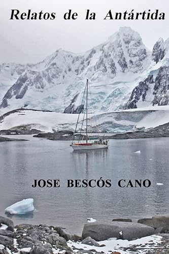Relatos de la Antartida: Una travesia en el Spirit of Sydney (Spanish Edition)