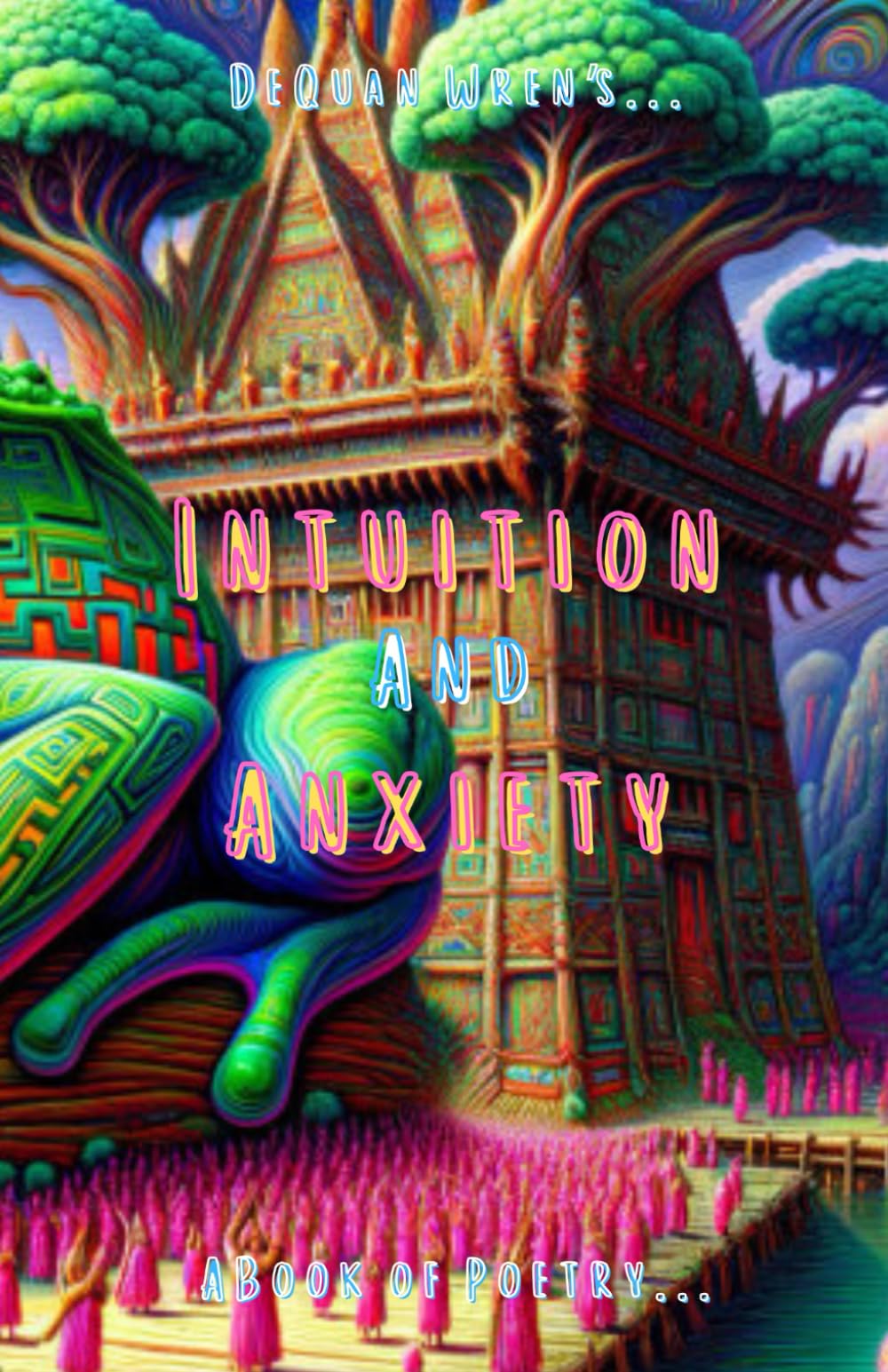 Intuition and Anxiety: A Book of Poetry