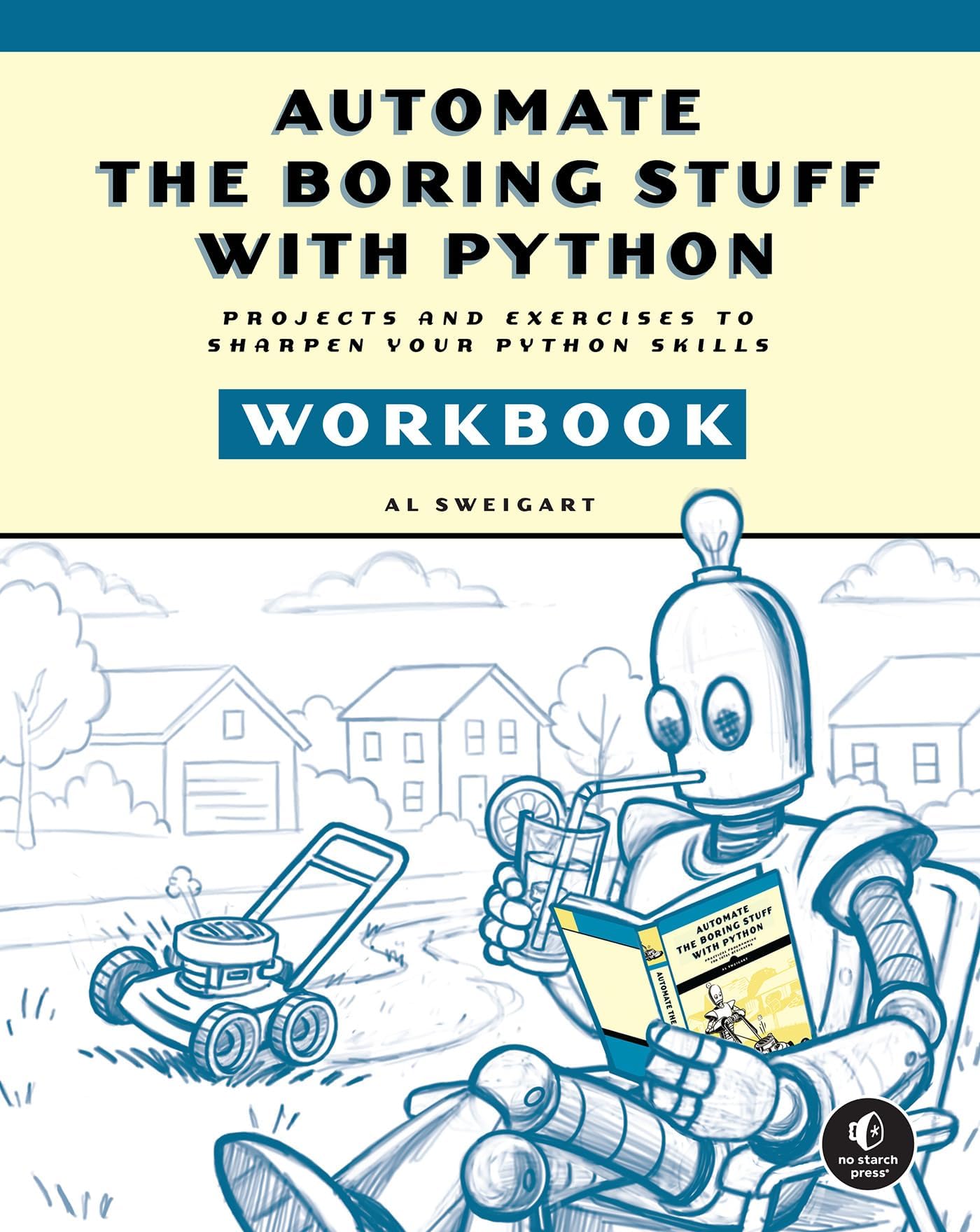 Automate the Boring Stuff with Python Workbook: Projects and Exercises to Sharpen Your Python Skills (English Edition)