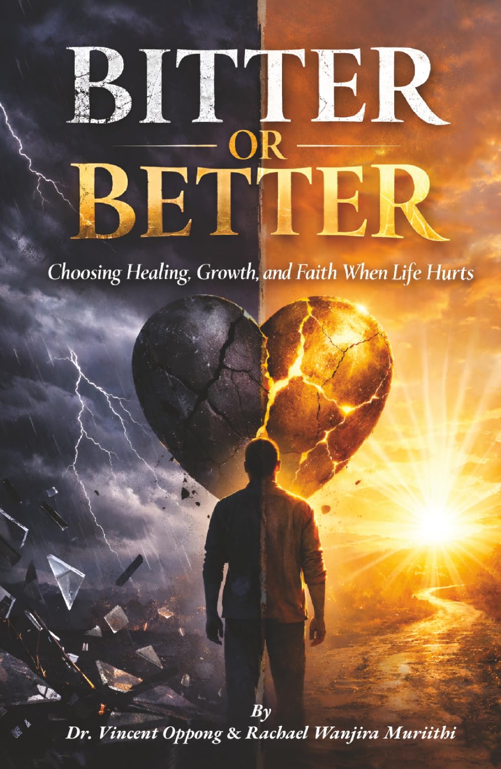 BITTER OR BETTER: Choosing Healing, Growth, and Faith When Life Hurts