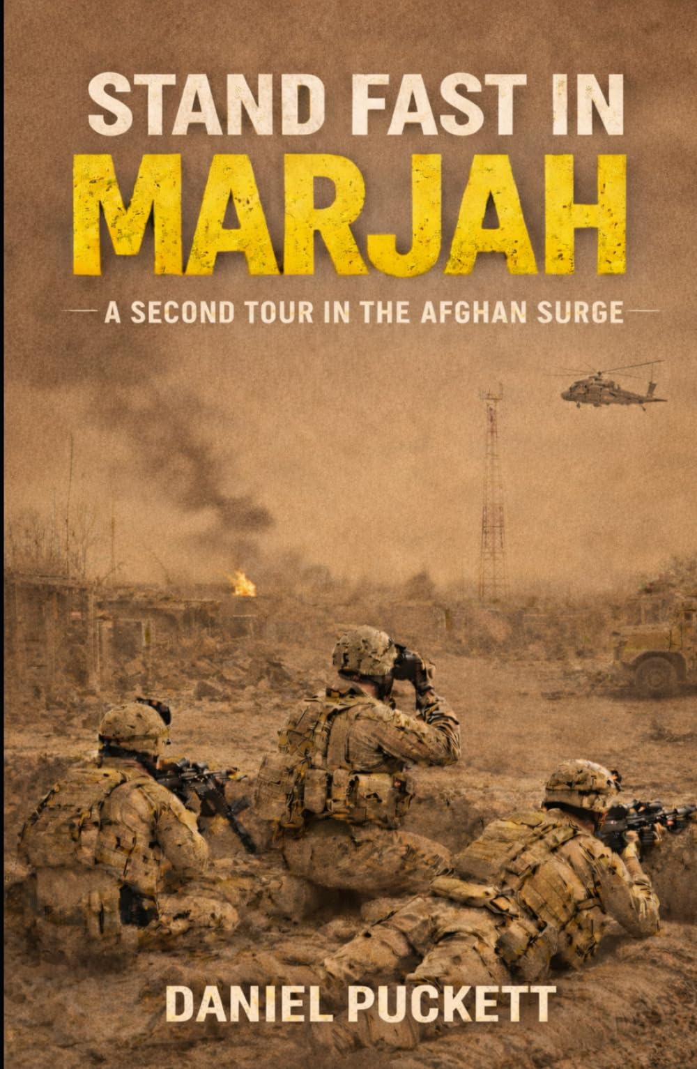 STAND FAST IN MARJAH: A Second Tour in the Afghan Surge (The Helmand Chronicles)