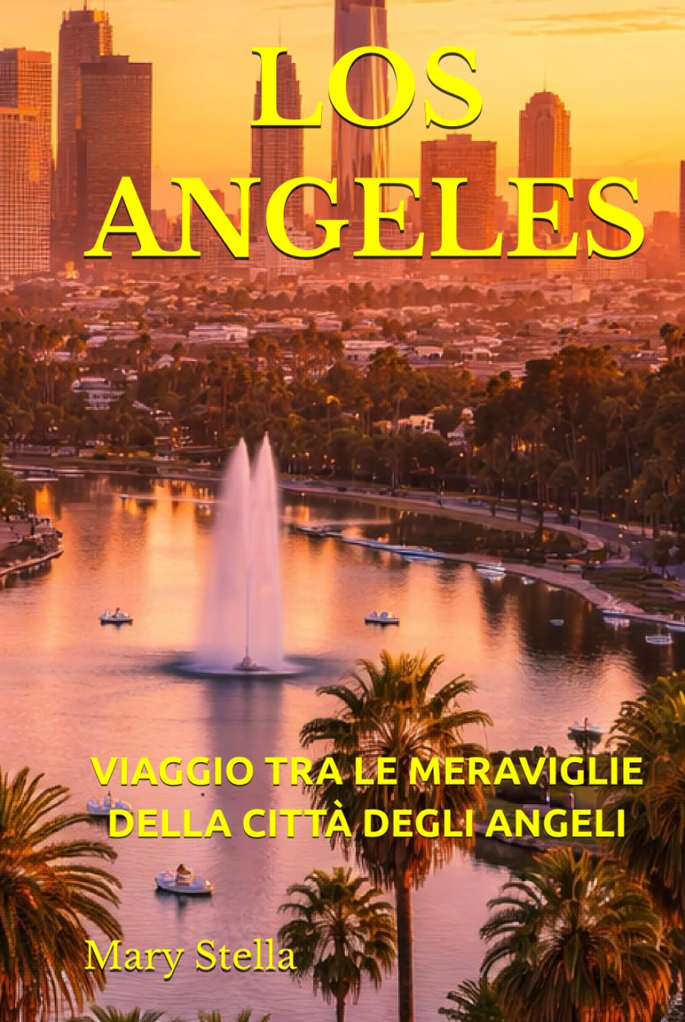 LOS ANGELES: VIAGGIO TRA LE MERAVIGLIE DELLA CITTÀ DEGLI ANGELI