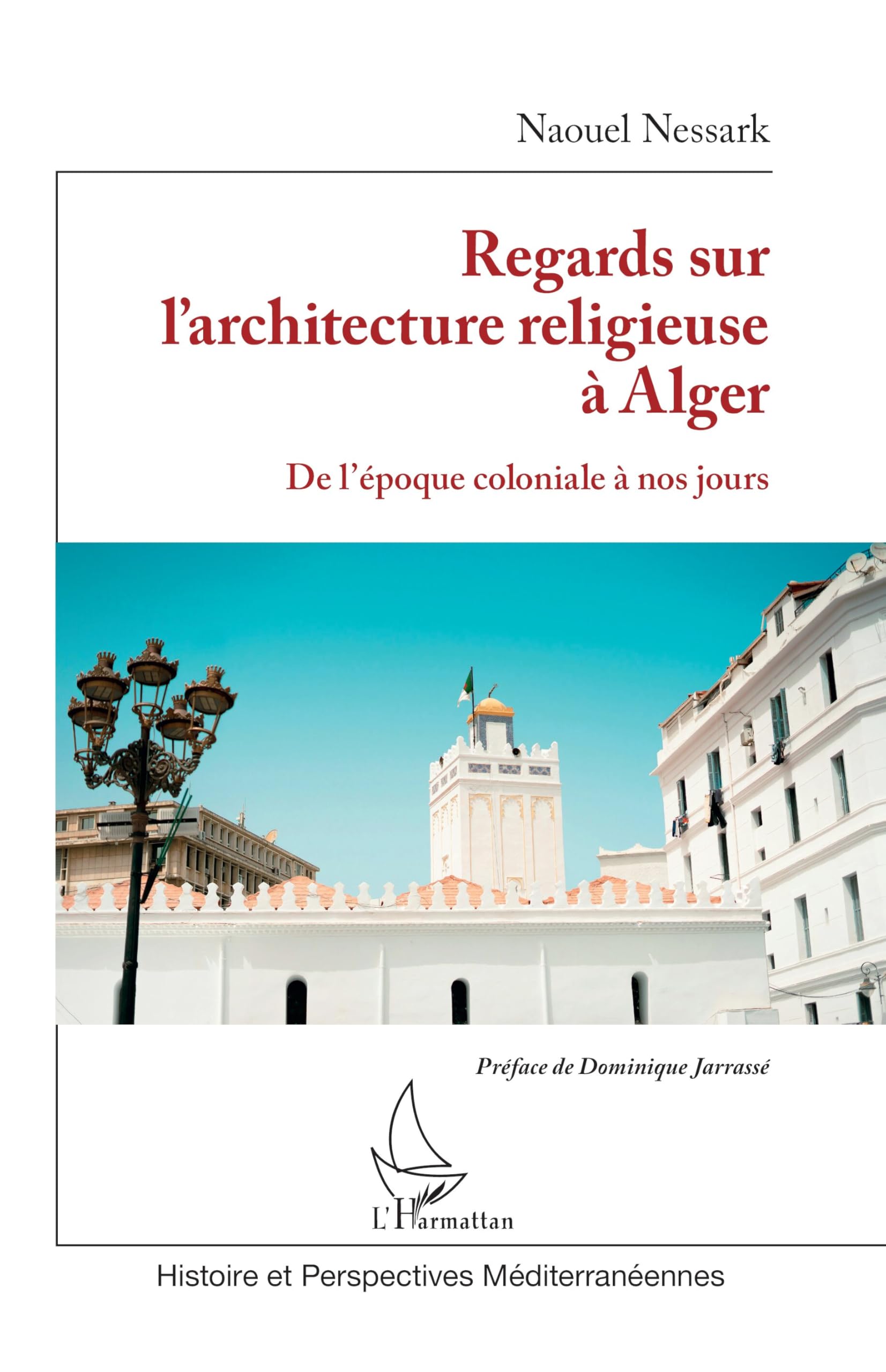 Architecture religieuse à Alger : l'ouvrage pour comprendre enfin l'évolution du bâti sacré