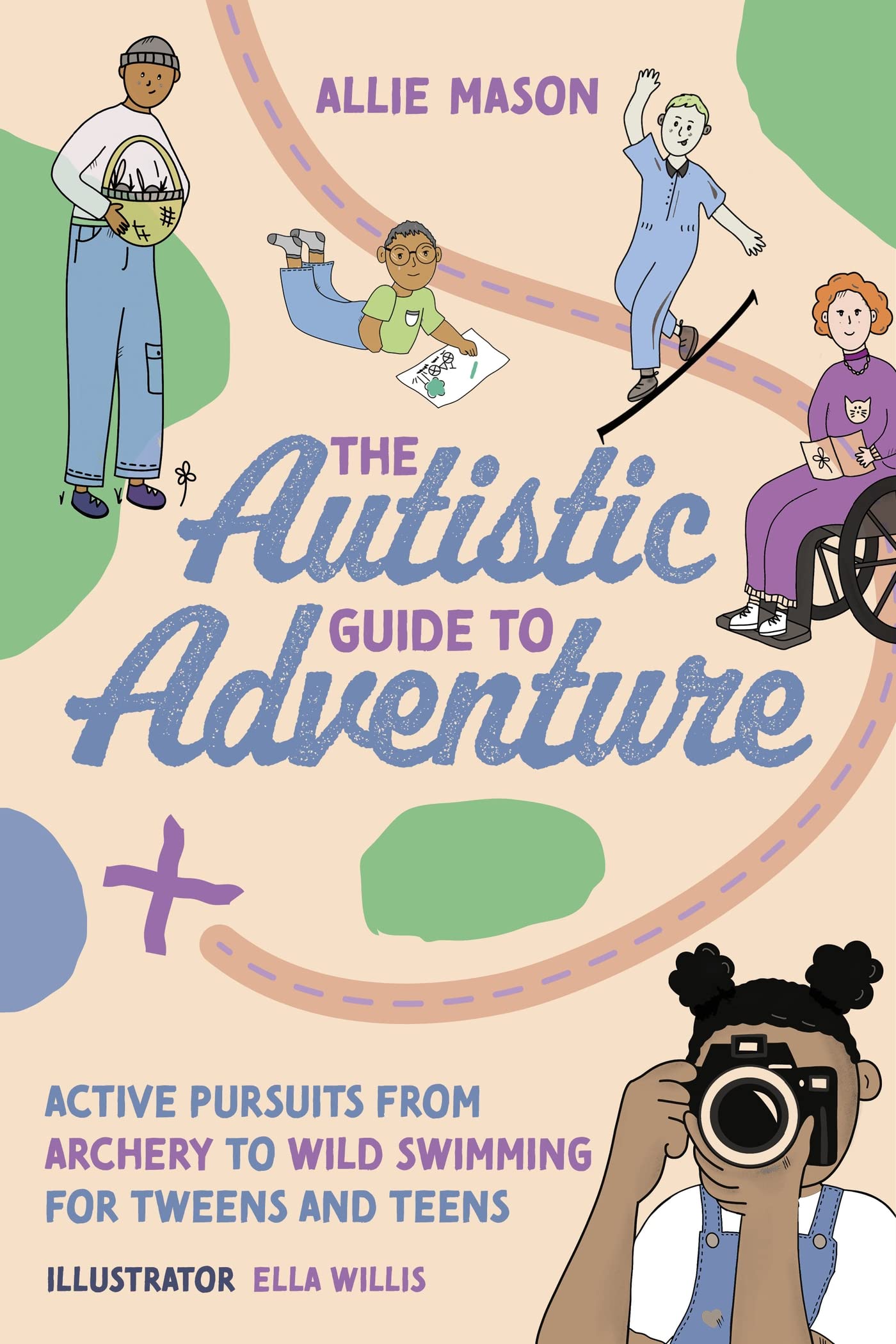 The Autistic Guide to Adventure : Active Pursuits from Archery to Wild Swimming for Tweens and Teens