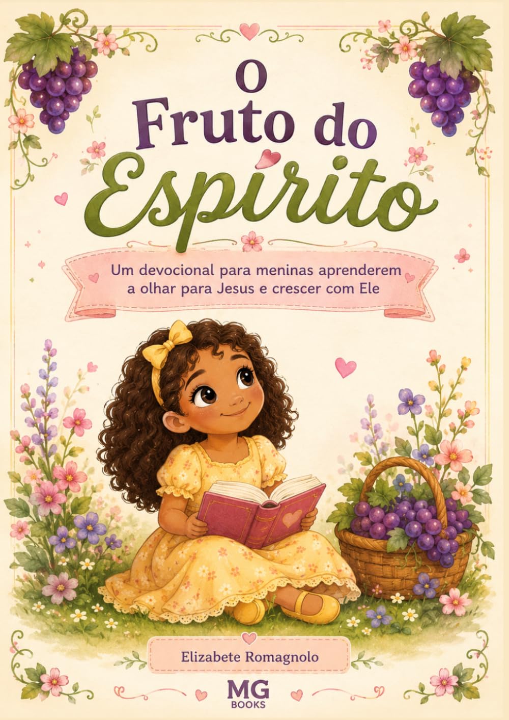 O Fruto do Espírito: Um devocional para meninas aprenderem a olhar para Jesus e aprenderem com Ele.