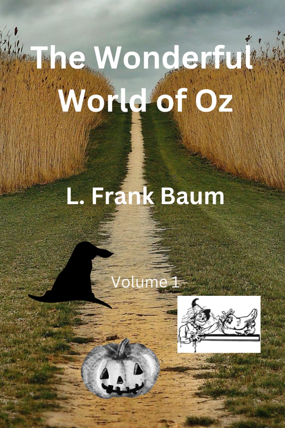The Wonderful World of Oz: Book 1 : Wonderful Wizard of Oz, Marvelous Land of Oz, and Ozma of Oz