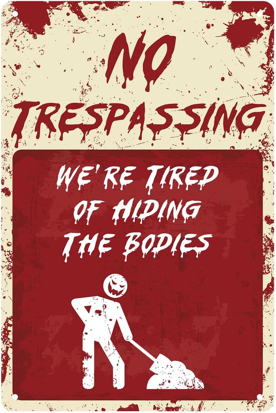 SMAZDFXX Retro Metal Signs Halloween Decoration Wall Art No Trespassing We're Tired of Hiding The Bodies Funny Tin Sign for Home Outdoor Backyard Garage Street Decor 8"x12"