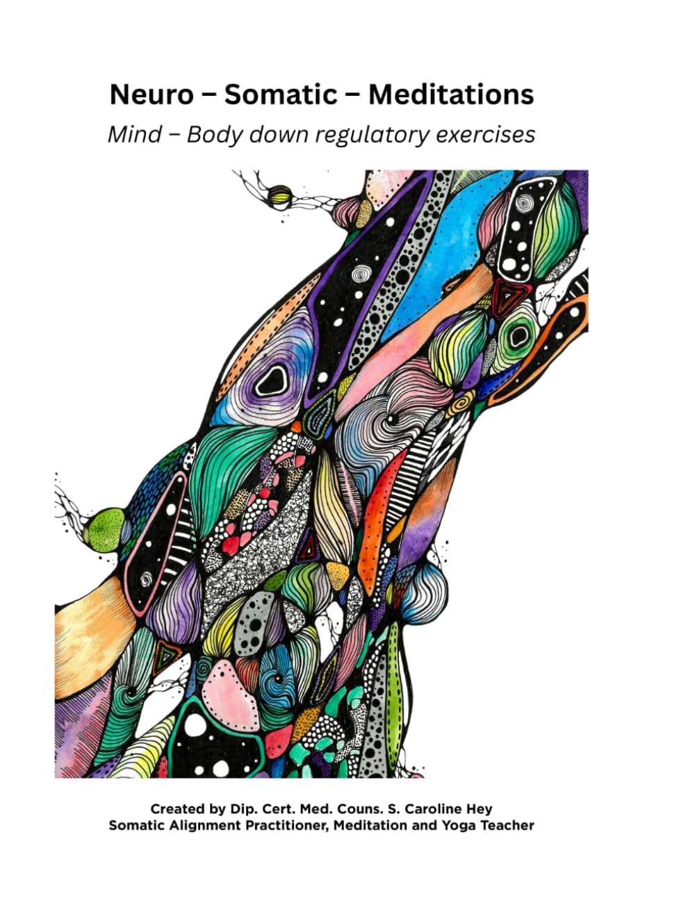 Neuro - Somatic - Meditations: Mind - Body down regulatory exercises