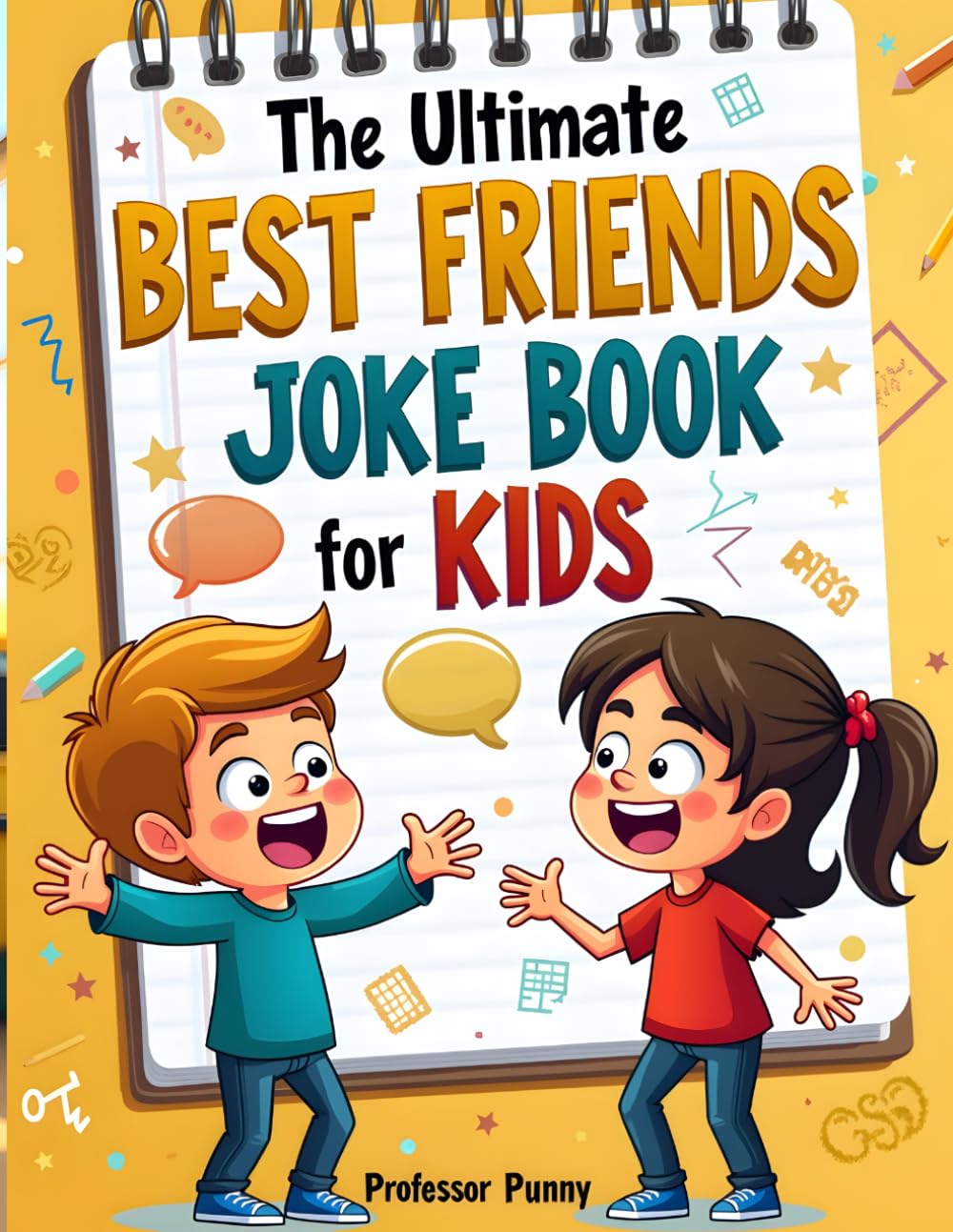 The Ultimate Best Friends Joke Book for Kids: Professor Punny’s BFF Collection of Side-Splitting Riddles, Silly Secret Puns, and Playdate Pun-derstorms for Ages 6-12