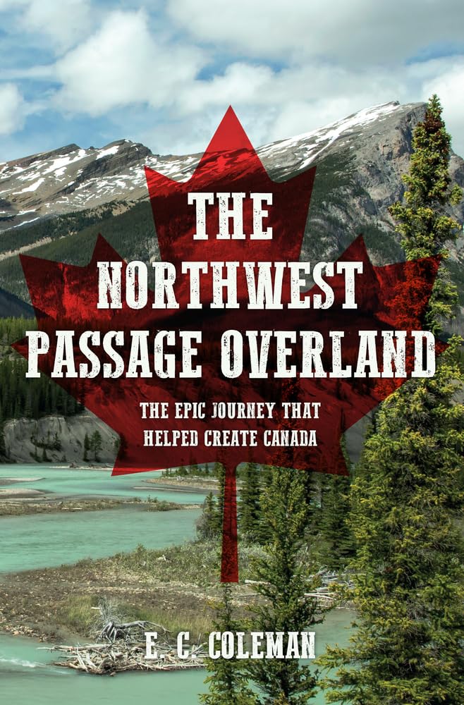 The Northwest Passage Overland - 9781445670072