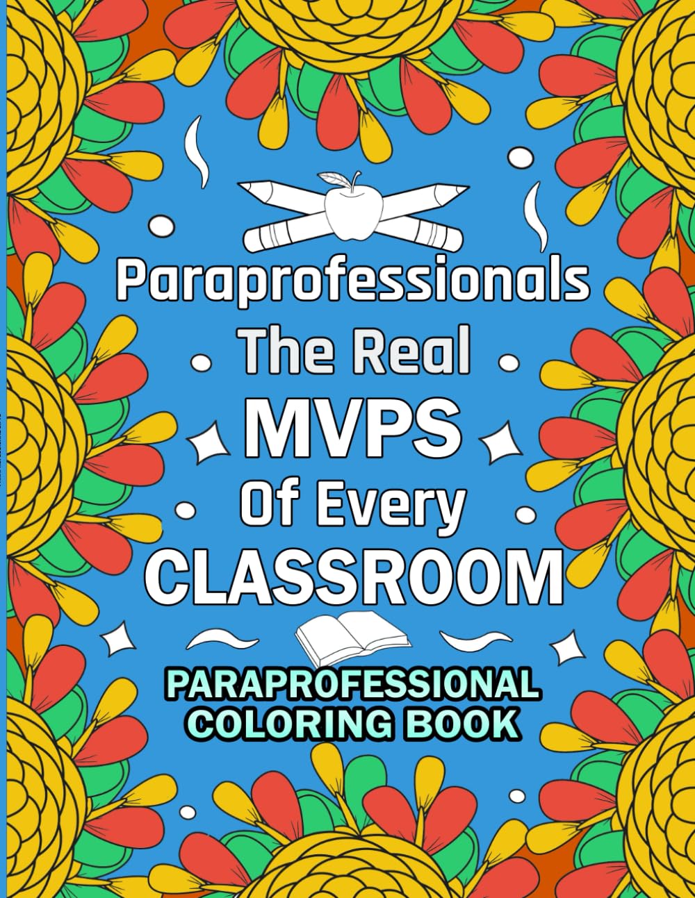 Paraprofessional Coloring Book: A Funny & Relatable Appreciation Gift for Paraprofessionals for Stress Relief