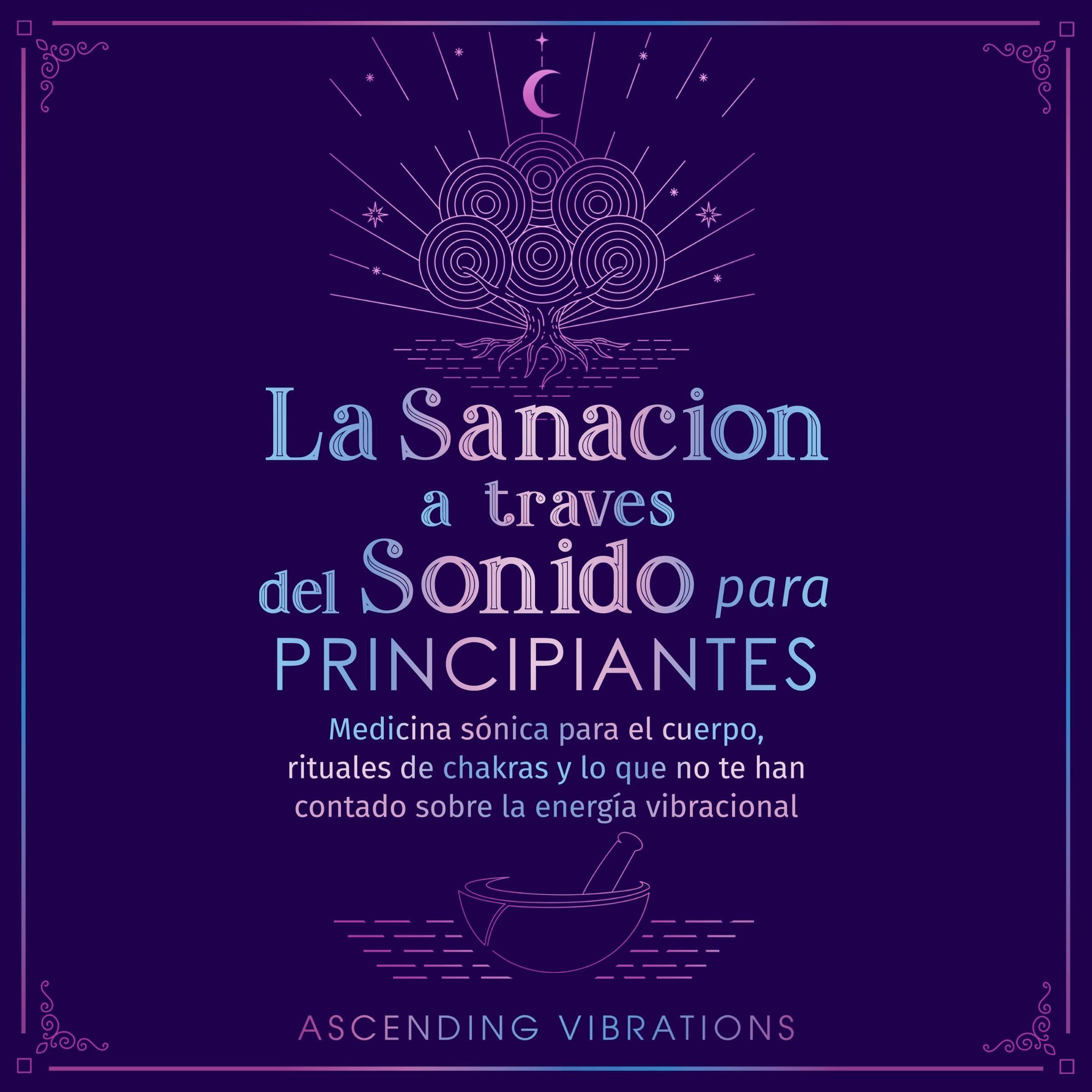 La sanación a través del sonido para principiantes [Sound Healing for Beginners]