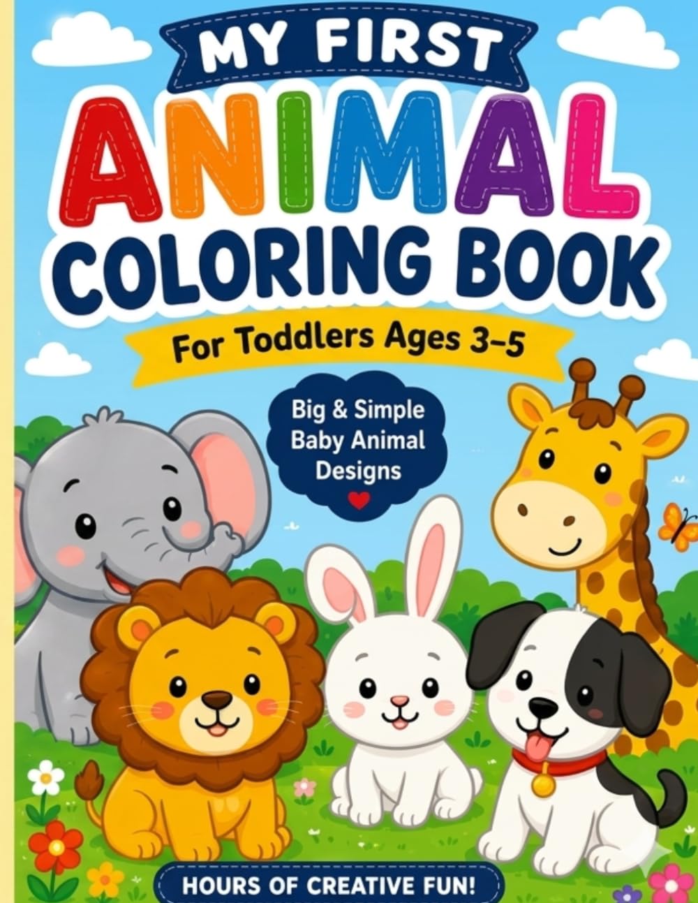 My First Animal Coloring Book for Toddlers Ages 3–5: Big & Simple Baby Animal Illustrations for Preschool Kids | Easy Coloring Pages for Little Hands