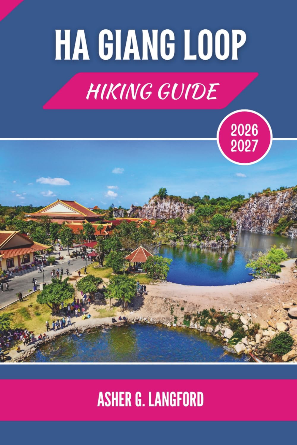 Ha Giang Loop Hiking Guide 2026 - 2027: Experience Northern Vietnam’s Remote Villages and Cultural Trek Routes with Ease (Hidden Horizons Journeys: A New Way to See the World)
